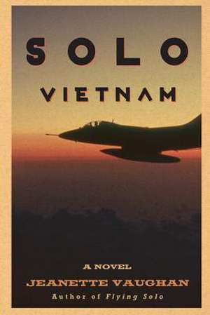 Solo Vietnam de Jeanette Vaughan