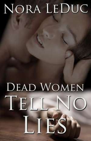 Dead Women Tell No Lies de Nora Leduc