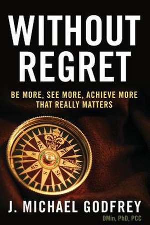 Without Regret de J. Michael Godfrey