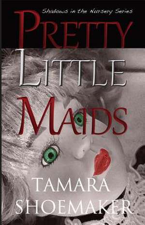 Pretty Little Maids de Tamara Shoemaker