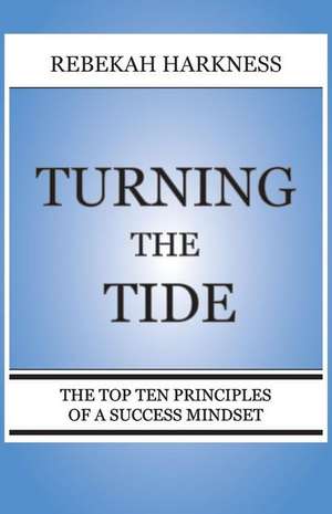 Turning the Tide - The Top Ten Principles of a Success Mindset