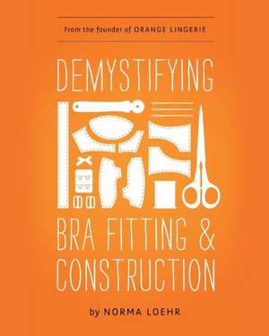 Demystifying Bra Fitting and Construction de Norma Loehr