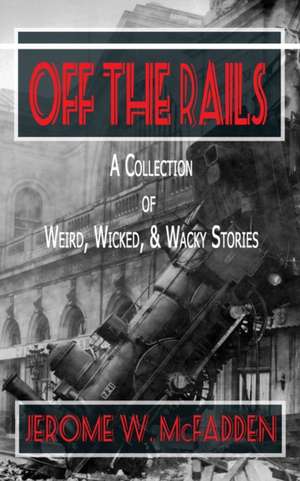 Off the Rails de Jerome W. McFadden