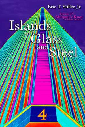 Islands of Glass and Steel de Eric T. Stiller Jr