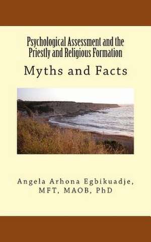 Psychological Assessment and the Priestly and Religious Formation de Angela a. Egbikuadje