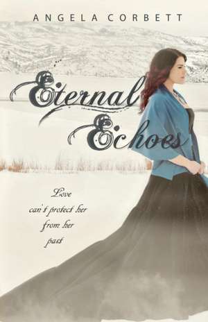 Eternal Echoes de Angela Corbett