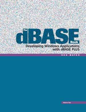 The dBASE Book, Vol 2 de Ken Mayer