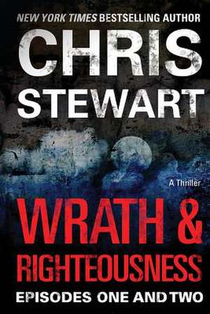 Wrath & Righteousness de Chris Stewart