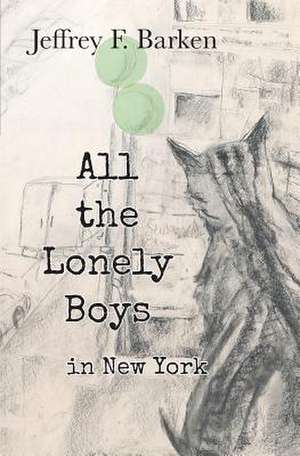 All the Lonely Boys in New York de Jeffrey F. Barken