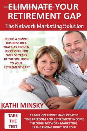 Eliminate Your Retirement Gap de Kathi Minsky