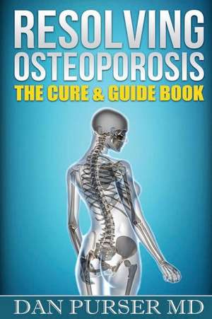 Resolving Osteoporosis de Dr Dan Purser