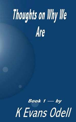 Thoughts on Why We Are - Book 1 de K. Evans Odell