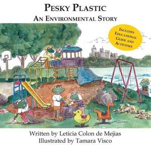 Pesky Plastic: An Environmental Story de Leticia Colon De Mejias