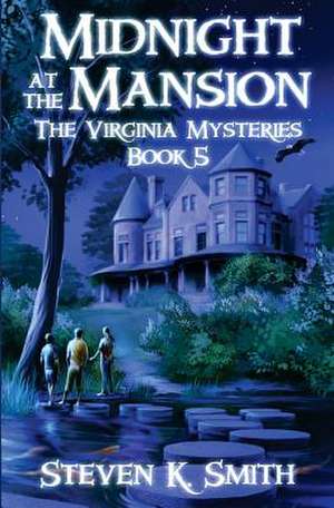 Midnight at the Mansion de Steven K Smith