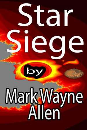 Star Siege de Mark Wayne Allen