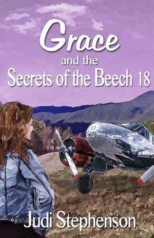 Grace and the Secrets of the Beech 18 de Judi Stephenson