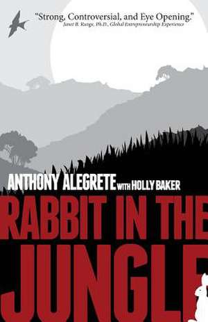 Rabbit in the Jungle de Anthony S. Alegrete