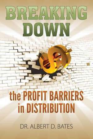 Breaking Down the Profit Barriers in Distribution de Dr Albert Dero Bates