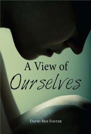 A View of Ourselves de David B Foster