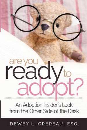 Are You Ready to Adopt? de Dewey L. Crepeau Esq