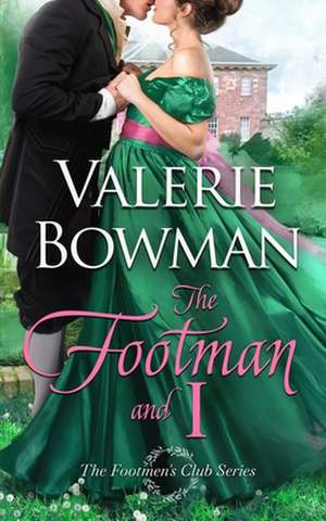 The Footman and I de Valerie Bowman