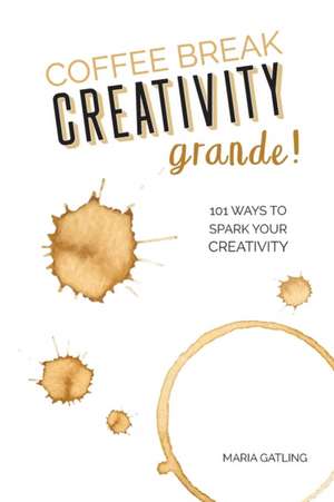 Coffee Break Creativity - Grande! de Maria Gatling