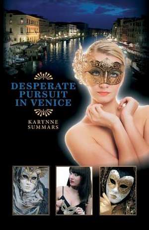 Desperate Pursuit in Venice de MS Karynne Summars