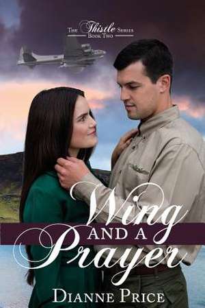 Wing and a Prayer de Dianne Price