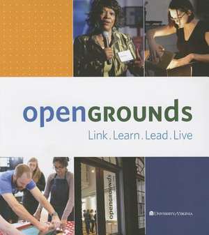 Opengrounds at the University of Virginia: Link, Learn, Lead, Live de William Sherman