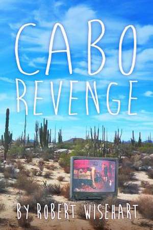 Cabo Revenge de Robert Wisehart