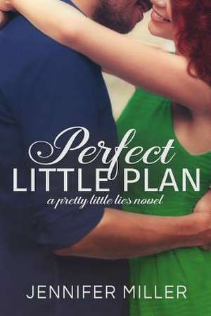 Perfect Little Plan de Jennifer Miller