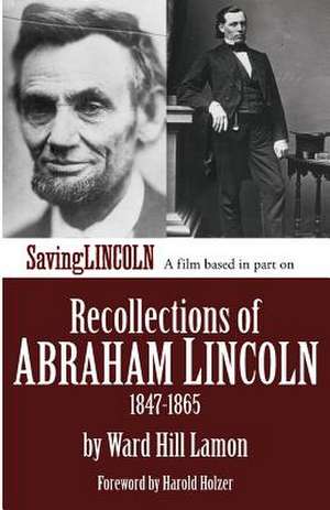 Recollections of Abraham Lincoln 1847-1865 de Ward Hill Lamon