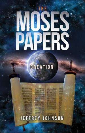 The Moses Papers: Creation de Jeffrey Johnson