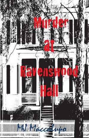 Murder at Ravenswood Hall de M. J. Maccalupo