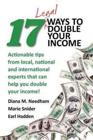 17 Legal Ways to Double Your Income de Diana M. Needham