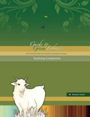 Guide to Green Fabrics Teaching Companion de Kristene Smith