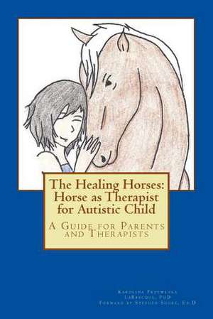 The Healing Horses de Karolina Przewloka Labrecque Phd