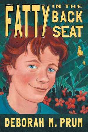 Fatty in the Back Seat de Deborah M. Prum