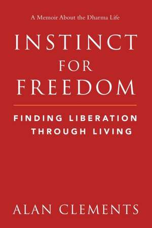 Instinct for Freedom de Alan E Clements