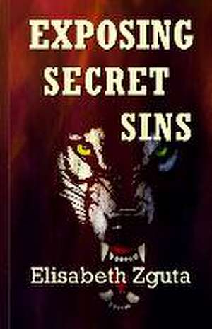 Exposing Secret Sins: (Curses & Secrets Book Two) de Elisabeth Zguta