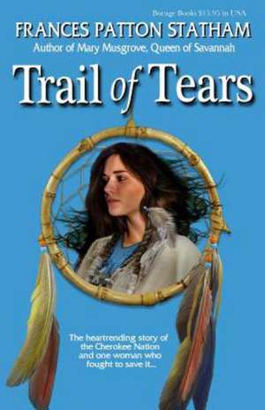 Trail of Tears: How to Grow Your Sales de Frances Patton Statham