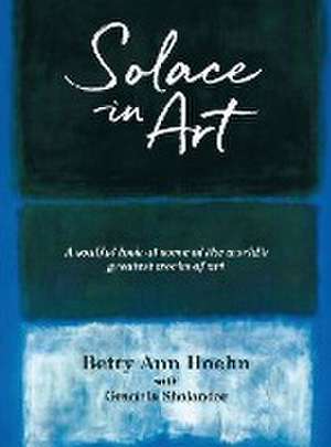 Solace in Art de Betty Ann Hoehn