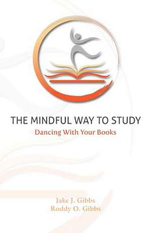 The Mindful Way to Study de Jake J. Gibbs