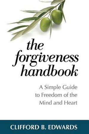 The Forgiveness Handbook de Clifford B. Edwards