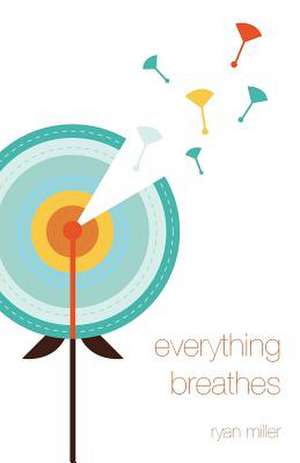 Everything Breathes de Ryan Miller