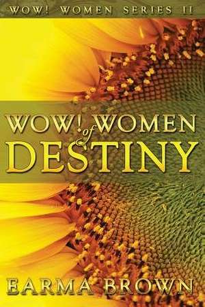 Wow! Women of Destiny de Earma Brown