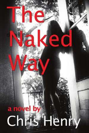 The Naked Way de Chris Henry