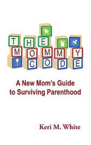 The Mommy Code de Keri M. White