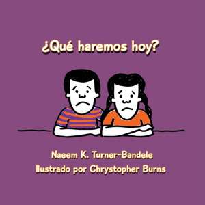 ¿Qué haremos hoy? de Naeem K. Turner-Bandele