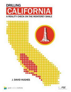 Drilling California: A Reality Check on the Monterey Shale de J. David Hughes